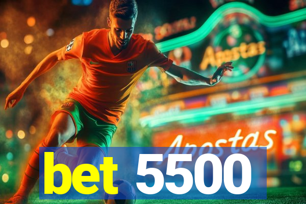 bet 5500